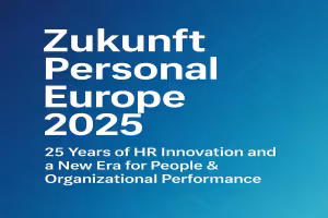 Zukunft Personal Europe 2025: 25 Years of HR Innovation and a New Era for People & Organizational Performance
