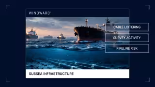 Windward Tracks Vessels Loitering Over Subsea Cables in Five Theaters