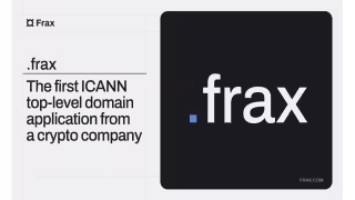 Frax Becomes First Crypto Firm With ICANN Top-Level Domain Bid