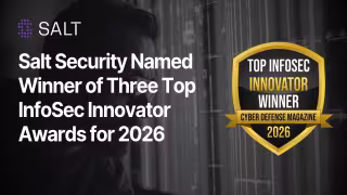 Salt Security Wins Three Cyber Defense Magazine InfoSec Awards
