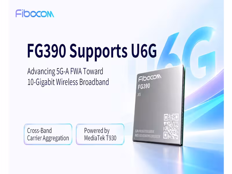 Fibocom Adds Upper 6GHz to 5G-A FWA Module With 10Gbps Peak
